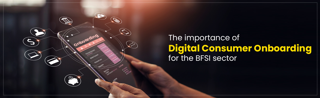 Digital consumer onboarding in BFSI