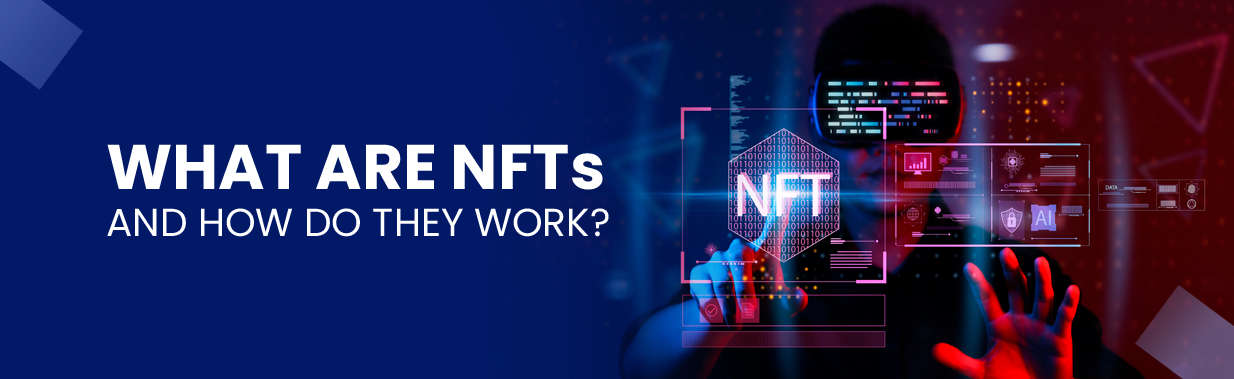 What Are NFTs And How Do They Work?