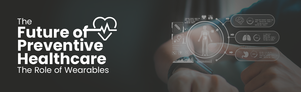 The Future of Preventive Healthcare The Role of Wearables