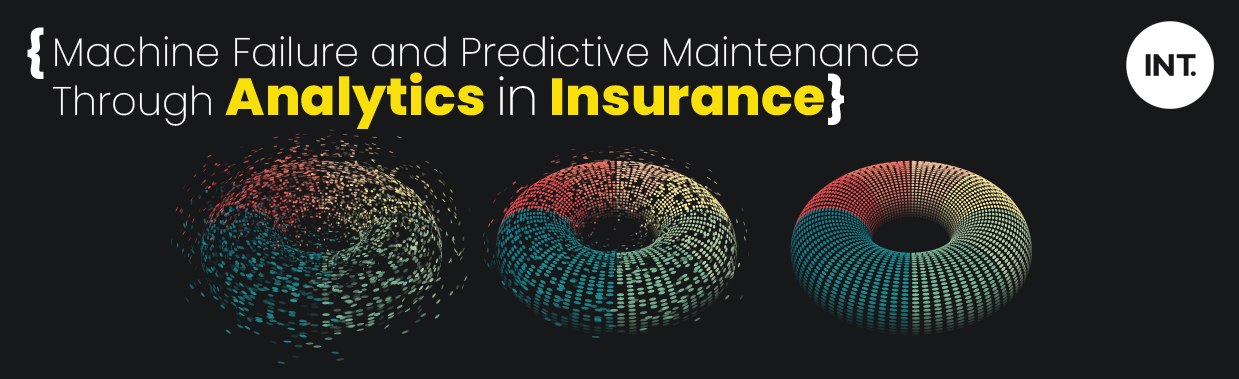 Machine Failure and Predictive Maintenance through analytics in Insurance