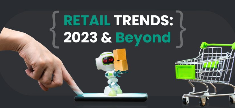 Retail Trends: 2023 & Beyond