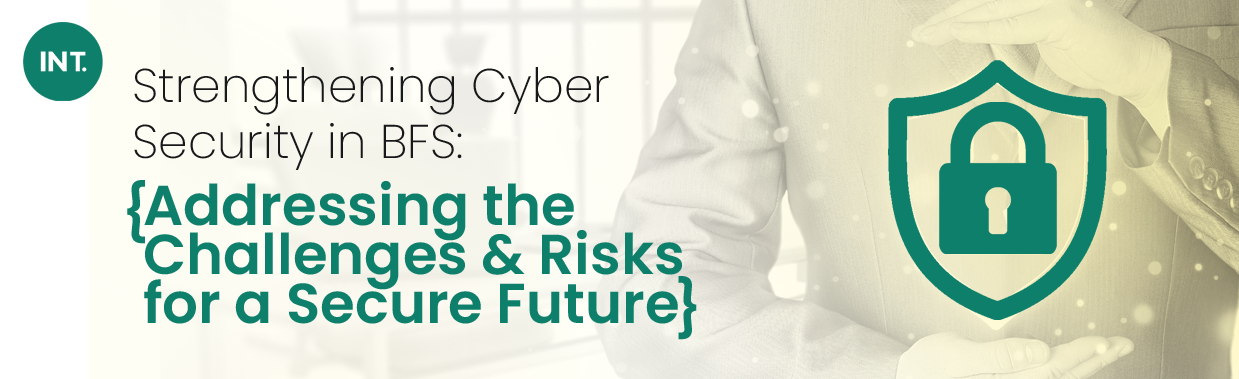 Strengthening Cyber security in BFS: Addressing the Challenges and Risks for a Secure Future