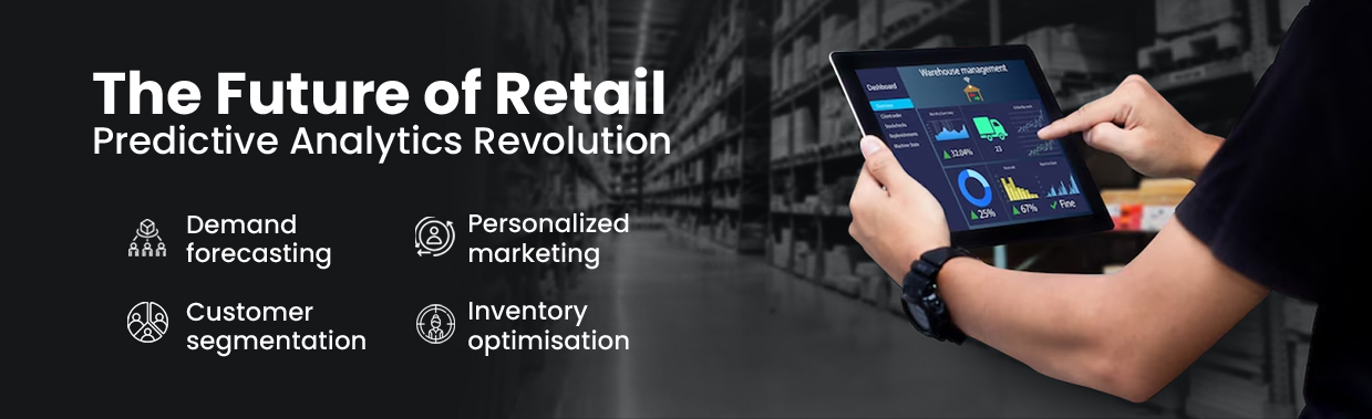 The Future of Retail: Predictive Analytics Revolution