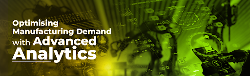 Manufacturing Demand with Advanced Analytics