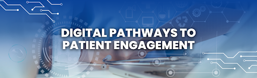Digital Pathways to Patient Engagement