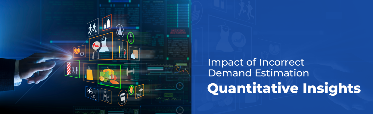 Impact of Incorrect Demand Estimation- Quantitative Insights