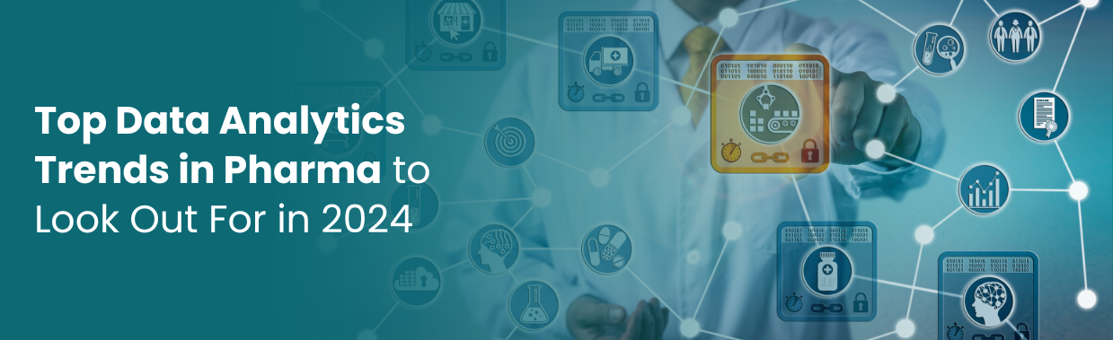 Top Data Analytics Trends in Pharma to Look Out For in 2024
