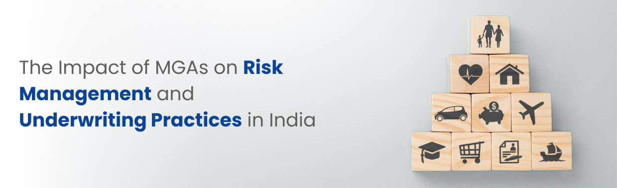 The Impact of MGAs on Risk Management and Underwriting Practices in India